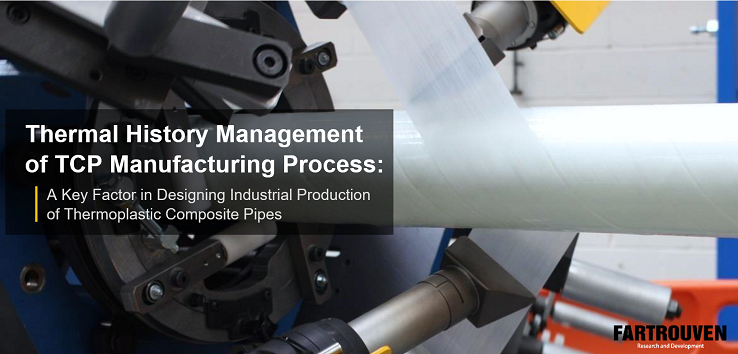Fartrouven R&D: Thermal History Management of TCP Manufacturing Process: análise dos processos de fabrico de tubos compósitos termoplásticos TCP e princípios para a conceção de unidades industriais de produção de TCP/RTP